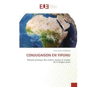 CONJUGAISON EN YIPUNU: Manuel pratique des verbes, temps et modes de la langue punu