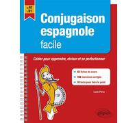Conjugaison espagnole facile. Cahier pour apprendre, réviser et perfectionner ses acquis A1-B1. - Lucie Perez - Ellipses - broché - Méthode de langue