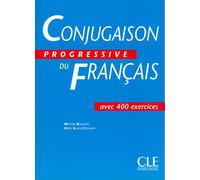 Conjugaison progressive du français : Cahier de 400 exercices