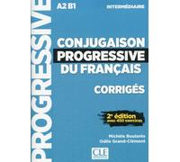 Conjugaison progressive du français - Corrigés - Niveau intermédiaire - 2eme édition avec 450 exerci - Michèle Boularès - Cle International - broché - Livre