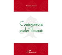 Conjugaisons de parler libanais - Antoine Fleyfel - L'harmattan - broché - Essai