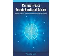 Conjugate Gaze Somato-Emotional Release A Novel Approach To Physiotherapeutic Mind-Body Therapy