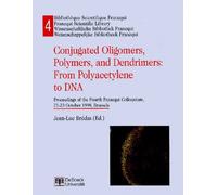 Conjugated Oligomers, Polymers And Dendrimers : From Polyacetylene To Dna - Proceedings Of The Fourth Francqui Colloquium, 21-23 October 1998, Brussels