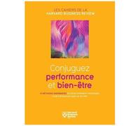 Conjuguez Performance Et Bien-Être - 21 Méthodes Inspirantes De Développement Personnel Pour S'épanouir Dans Sa Vie Pro