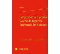 Conjuration de Catilina - Guerre de Jugurtha - Fragments des histoires