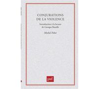 Conjurations de la violence Introduction à la lecture de Georges Bataille - Michel Feher - Puf - broché - Essai
