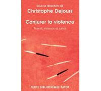 Conjurer la violence: Travail, violence et santé