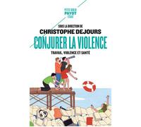Christophe Dejours – Conjurer la violence – Travail, violence et santé – Essai – Poche