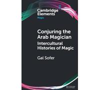 Conjuring the Arab Magician: Intercultural Histories of Magic