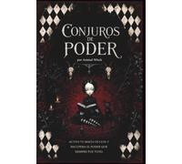Conjuros de Poder: Activa tu magia oculta y recupera el poder que siempre fue tuyo