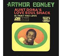 CONLEY, Arthur - Aunt Dora's love soul shack / Is that you love / ATL 70.331
