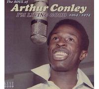 Conley, Arthur - I'm Living Good 1964-1974 [Import]