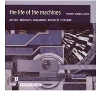 Conlon Nancarrow/George Antheil/Nikolai Roslavets/Wladislaw Szpilman/Alexander Mossolov Life of The Machines