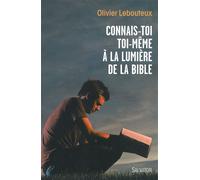 Connais-toi toi-même à la lumière de la Bible A la lumière de la Bible - Olivier Lebouteux - Salvator - broché - Essai