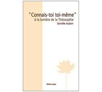 Connais-Toi Toi-Même À La Lumière De La Théosophie