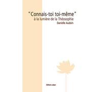 Connais-toi toi-même : A la lumière de la théosophie