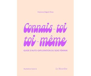 Connais-toi toi-même - Guide d'auto-exploration du sexe féminin