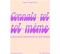 Connais-toi toi-même - Guide d'auto-exploration du sexe féminin