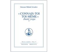 Connais-toi toi-même : Jnani yoga, volume 1