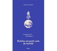 Connais-toi ! Toi-même ! Refaire un petit coin de monde - Pascale Seys - Racine Eds - broché - Essai