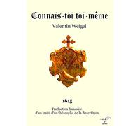 CONNAIS-TOI TOI-MÊME: Traite d'un theosophe de la rose-croix