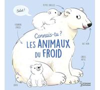 Olivier Le Gall – Connais-tu les animaux du froid ? – Larousse – Cartonné