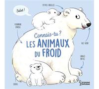 Olivier Le Gall – Connais-tu les animaux du froid ? – Larousse – Cartonné