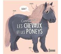 Connais-tu ? Les chevaux et les poneys Agnès Besson (Auteur), Axelle Vanhoof (Illustration)