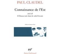 Connaissance de l'Est / L'Oiseau noir dans le soleil levant Paul Claudel (Auteur), Jacques Petit (Préface)