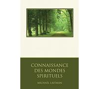 Connaissance des Mondes Spirituels: Un guide de découverte spirituelle