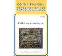 Connaissance des Pères de l'Église n°106 L'Afrique chrétienne - Collectif - Nouvelle Cite - broché - Revue