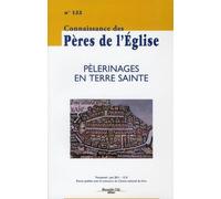 Connaissance des Pères de l'Église n°122 Les Pèlerinages en Terre Sainte - Collectif - Nouvelle Cite - broché - Revue