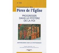 Connaissance des Pères de l'Église n°124: Progresser dans mystere de foi