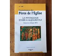 Connaissance des Pères de l'Église n°126: La mystagogie d'hier à aujourd'hui : Actes du colloque 2012