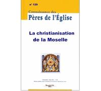 Connaissance Des Pères De L'eglise N° 129, Mars 2013 - La Moselle