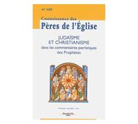 Connaissance Des Pères De L'eglise N° 133 - Judaïsme Et Christianisme - Commentaires Des Prophètes