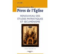 Connaissance Des Pères De L'eglise N° 140, Décembre 2015 - Renouveau Des Études Patristiques Et Oecuménisme