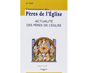 Connaissance des Pères de l'Église n°145: Actualité des Pères de l'Église