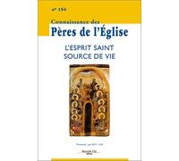 Connaissance des Pères de l'Eglise n°154: L'Esprit Saint source de vie