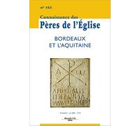 Connaissance des Pères de l'Église n°162: Bordeaux et l'Aquitaine