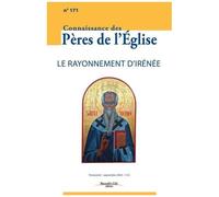 Connaissance Des Pères De L'église N°171 - Le Rayonnement D'irénée