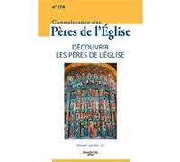 Connaissance des Pères de l'Eglise n°174: Découvrir les Pères de l'Eglise