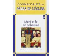 Connaissance des Pères de l'Église n°83: Mani et le Manichéisme