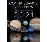 Connaissance des temps 2021 Éphémérides astronomiques - IMCCE - Imcce - broché - Ephéméride