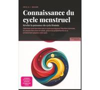 Connaissance du cycle menstruel: Révéler la puissance du cycle féminin