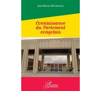 Connaissance du Parlement congolais - Jean Kouka Bouhendo - L'harmattan - broché - Essai