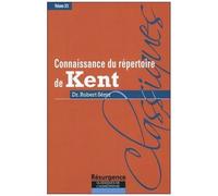 Connaissance Du Répertoire De Kent - Volume 3, Technique Et Tactique Homéopathique Dans L'usage Du Grand Répertoire De Kent, Ou Encore, Ce Que Kent Nomme L'art Et La Science De L'homéopathie...