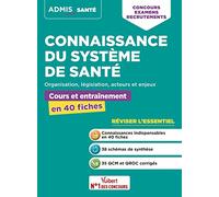Connaissance du système de santé - Cours et entraînement en 40 fiches - Organisation, législation, acteurs et enjeux: Concours, examens et ... publique hospitalière - Catégories A, B et C
