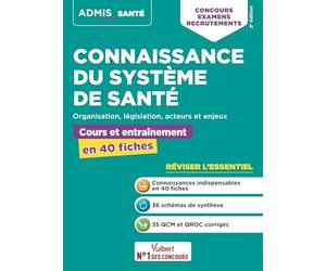 Connaissance du système de santé - Cours et entraînement en 40 fiches - Organisation, législation, acteurs et enjeux: Concours, examens et ... - Catégories A, B et C - 2024-2025