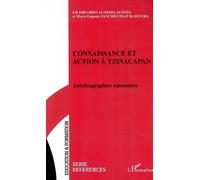 Connaissance et action à tzincacapan Autobiographies raisonnée - Collectif - L'harmattan - broché - Etude